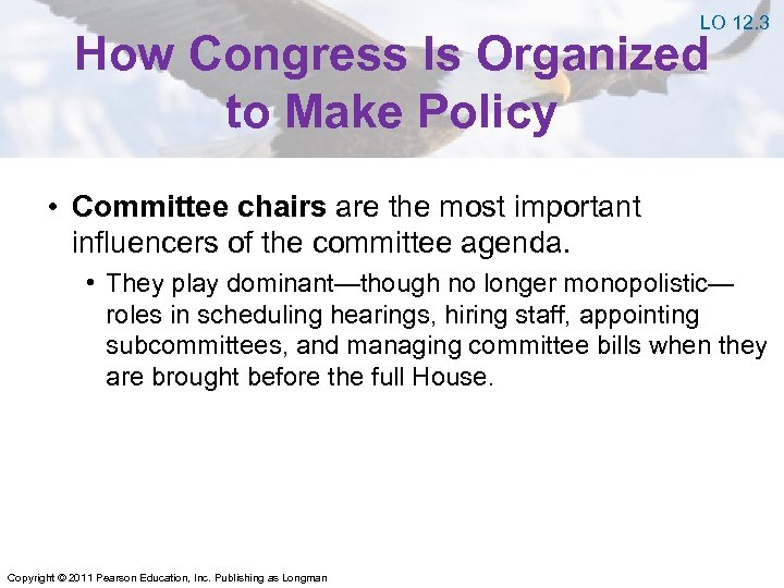 LO 12. 3 How Congress Is Organized to Make Policy • Committee chairs are