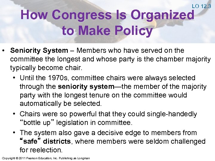 LO 12. 3 How Congress Is Organized to Make Policy • Seniority System –