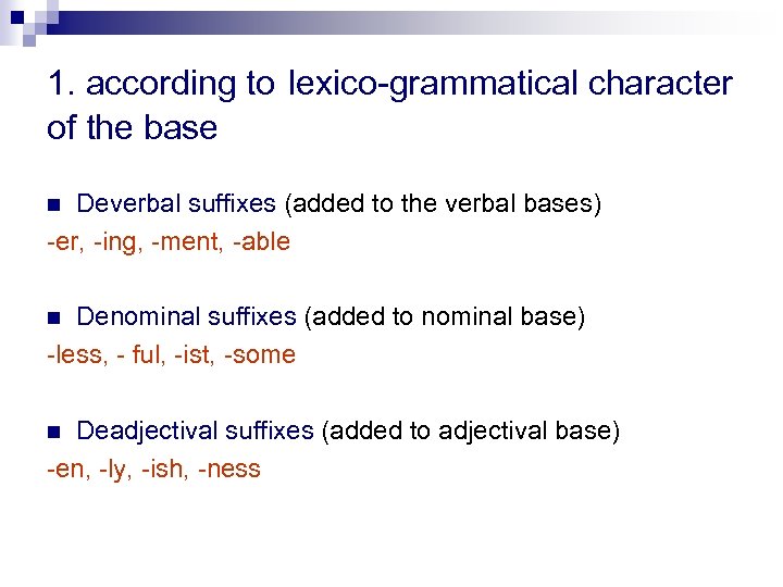 1. according to lexico-grammatical character of the base Deverbal suffixes (added to the verbal