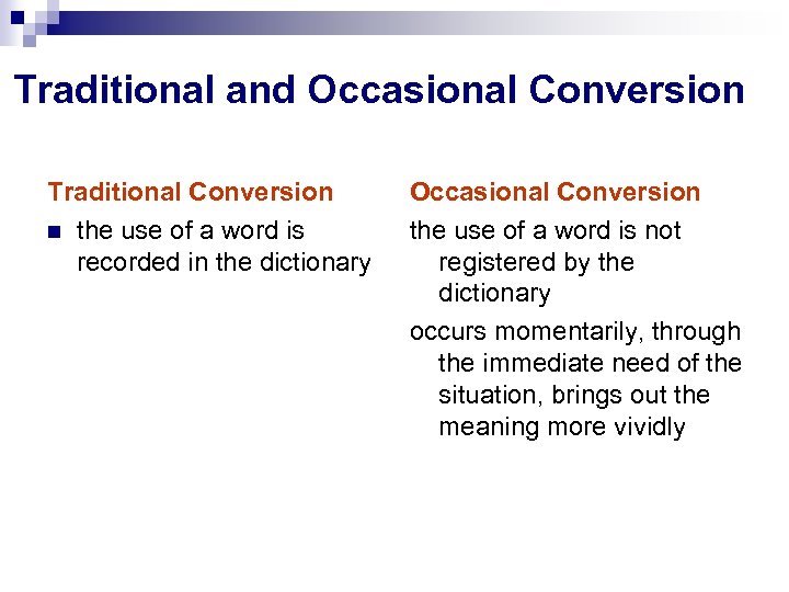 Traditional and Occasional Conversion Traditional Conversion the use of a word is recorded in