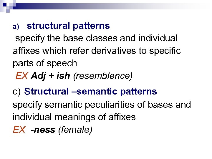 structural patterns specify the base classes and individual affixes which refer derivatives to specific