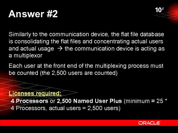 Answer #2 Similarly to the communication device, the flat file database is consolidating the