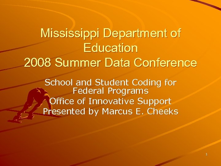 Mississippi Department of Education 2008 Summer Data Conference School and Student Coding for Federal