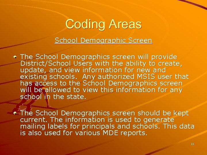 Coding Areas School Demographic Screen The School Demographics screen will provide District/School Users with