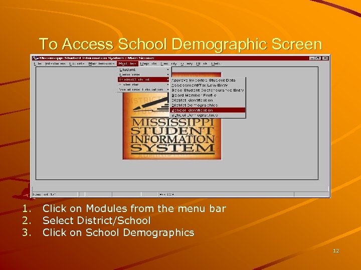 To Access School Demographic Screen 1. 2. 3. Click on Modules from the menu