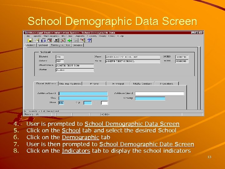 School Demographic Data Screen 4. 5. 6. 7. 8. User is prompted to School