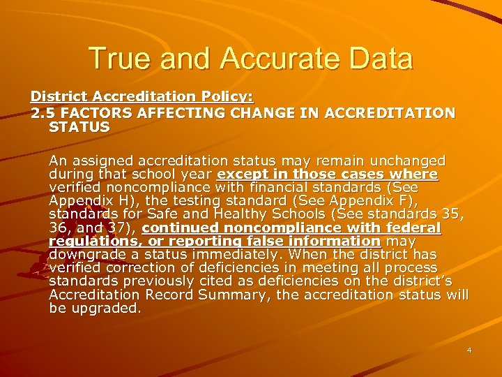 True and Accurate Data District Accreditation Policy: 2. 5 FACTORS AFFECTING CHANGE IN ACCREDITATION