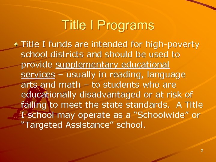 Title I Programs Title I funds are intended for high-poverty school districts and should