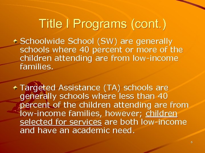 Title I Programs (cont. ) Schoolwide School (SW) are generally schools where 40 percent