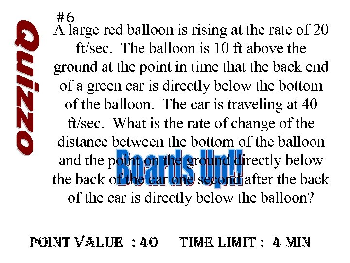 #6 A large red balloon is rising at the rate of 20 ft/sec. The