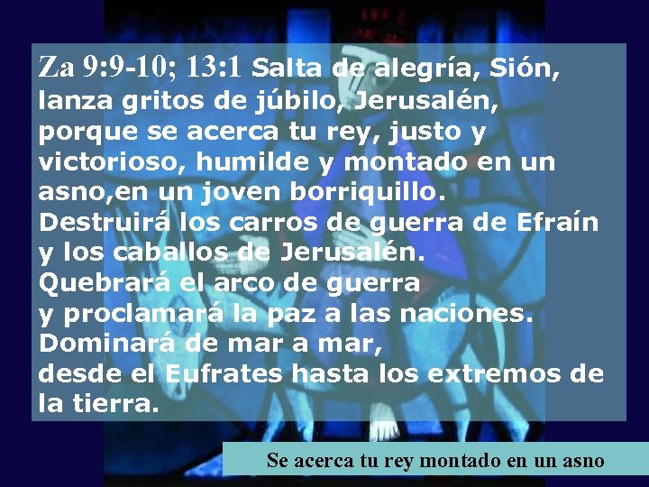 Za 9: 9 -10; 13: 1 Salta de alegría, Sión, lanza gritos de júbilo,