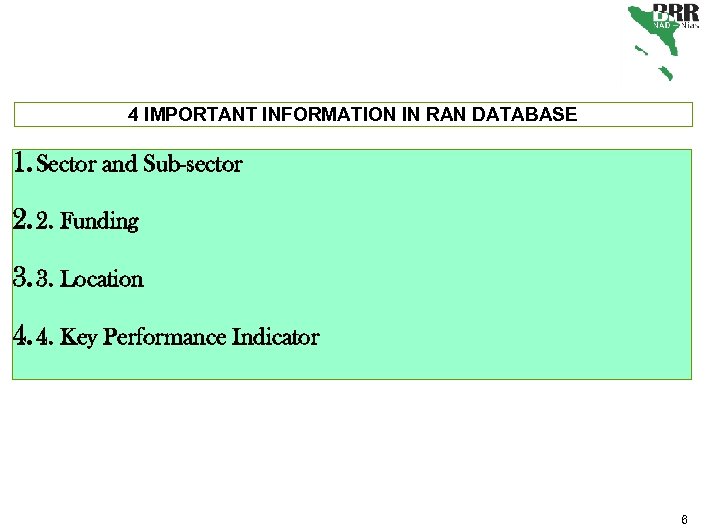 4 IMPORTANT INFORMATION IN RAN DATABASE 1. Sector and Sub-sector 2. 2. Funding 3.
