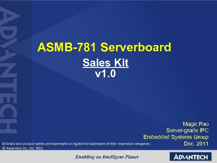 ASMB-781 Serverboard Sales Kit v 1. 0 Magic Pao Server-grade IPC Embedded Systems Group