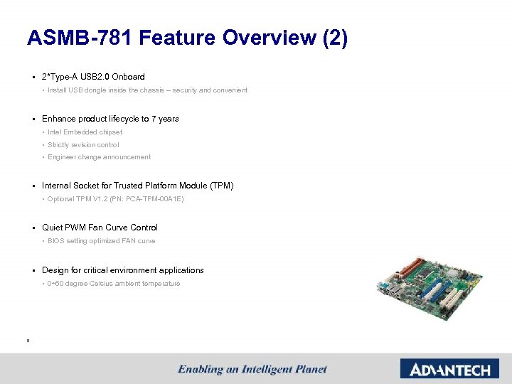 ASMB-781 Feature Overview (2) § 2*Type-A USB 2. 0 Onboard • Install USB dongle