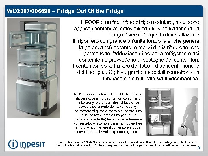 WO 2007/096698 – Fridge Out Of the Fridge Il FOOF è un frigorifero di