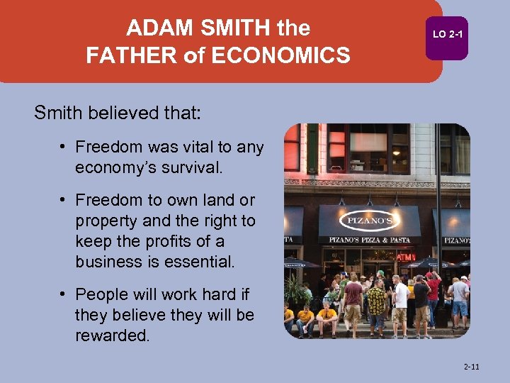 ADAM SMITH the FATHER of ECONOMICS LO 2 -1 Smith believed that: • Freedom