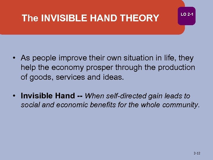 The INVISIBLE HAND THEORY LO 2 -1 • As people improve their own situation