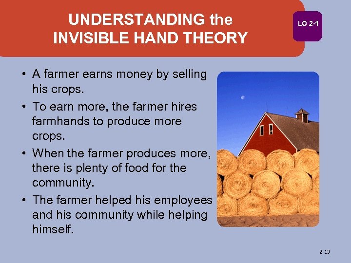 UNDERSTANDING the INVISIBLE HAND THEORY LO 2 -1 • A farmer earns money by
