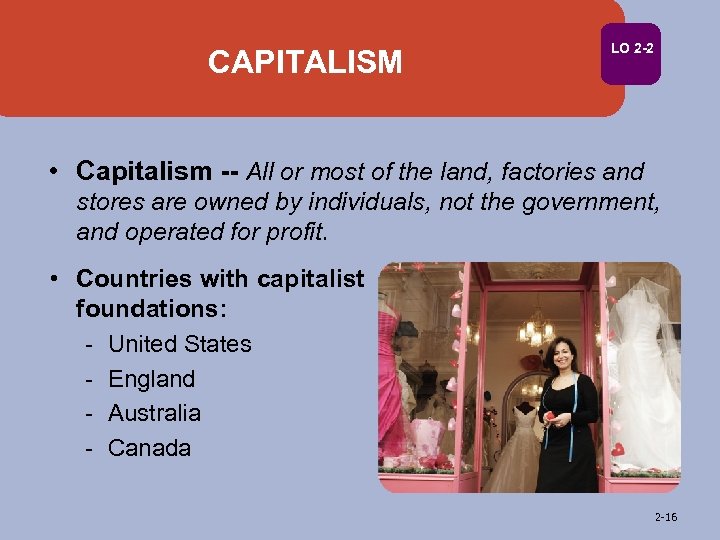 CAPITALISM LO 2 -2 • Capitalism -- All or most of the land, factories