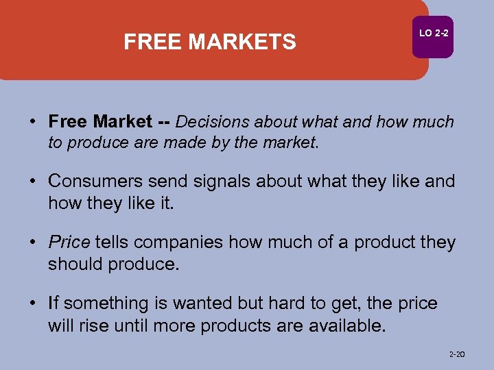 FREE MARKETS LO 2 -2 • Free Market -- Decisions about what and how