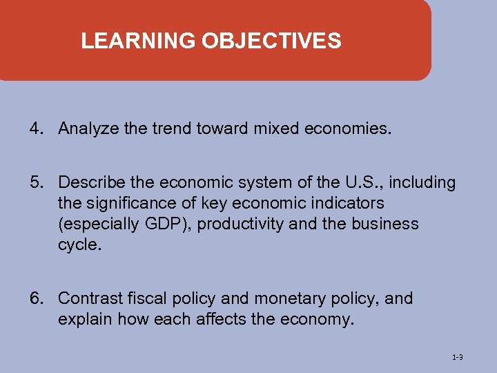 LEARNING OBJECTIVES 4. Analyze the trend toward mixed economies. 5. Describe the economic system