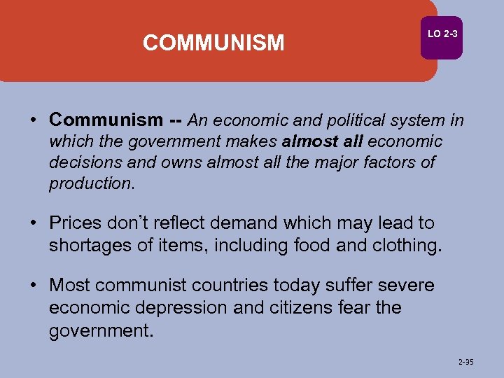 COMMUNISM LO 2 -3 • Communism -- An economic and political system in which
