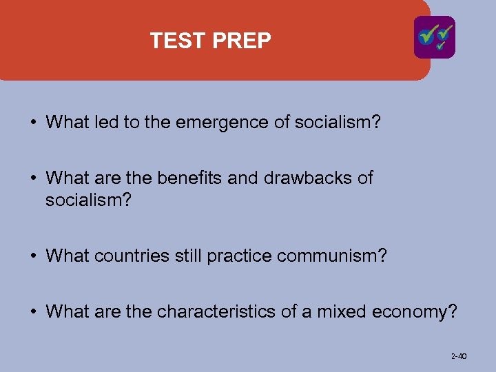 TEST PREP • What led to the emergence of socialism? • What are the