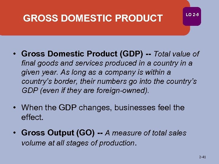 GROSS DOMESTIC PRODUCT LO 2 -5 • Gross Domestic Product (GDP) -- Total value