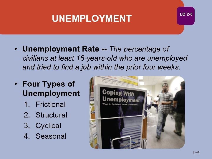 UNEMPLOYMENT LO 2 -5 • Unemployment Rate -- The percentage of civilians at least