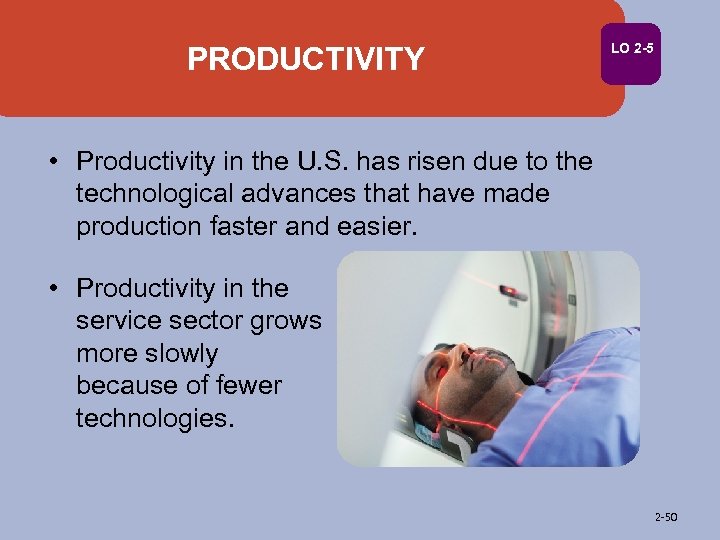 PRODUCTIVITY LO 2 -5 • Productivity in the U. S. has risen due to