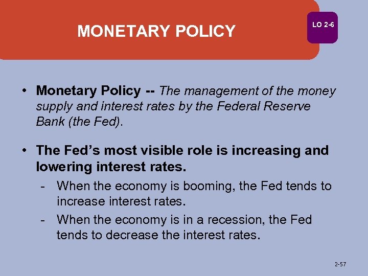MONETARY POLICY LO 2 -6 • Monetary Policy -- The management of the money
