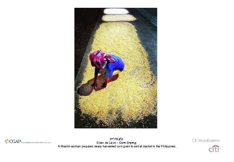 3 rd PRIZE Ellen de Leon - Corn Drying A Muslim woman prepares newly