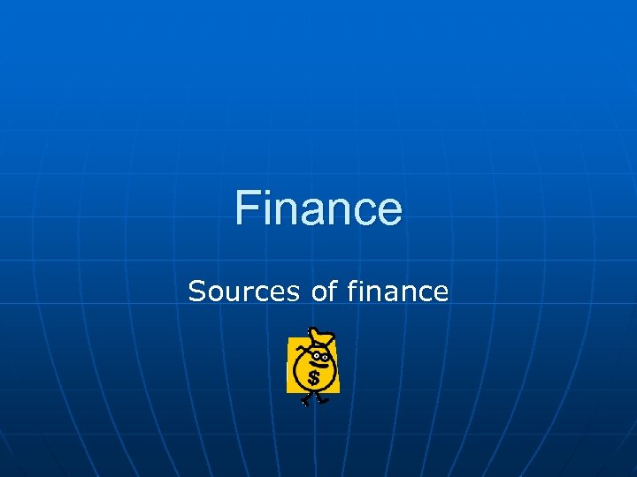 Finance Sources of finance 