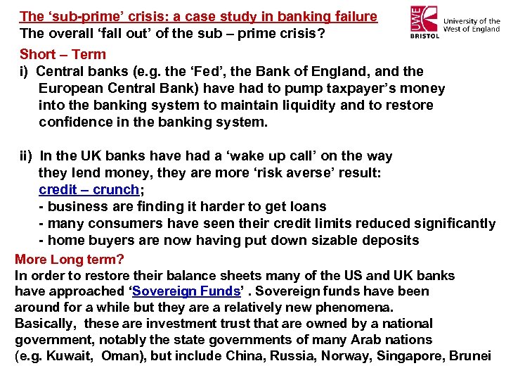 The ‘sub-prime’ crisis: a case study in banking failure The overall ‘fall out’ of