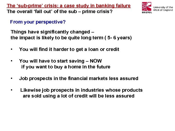 The ‘sub-prime’ crisis: a case study in banking failure The overall ‘fall out’ of