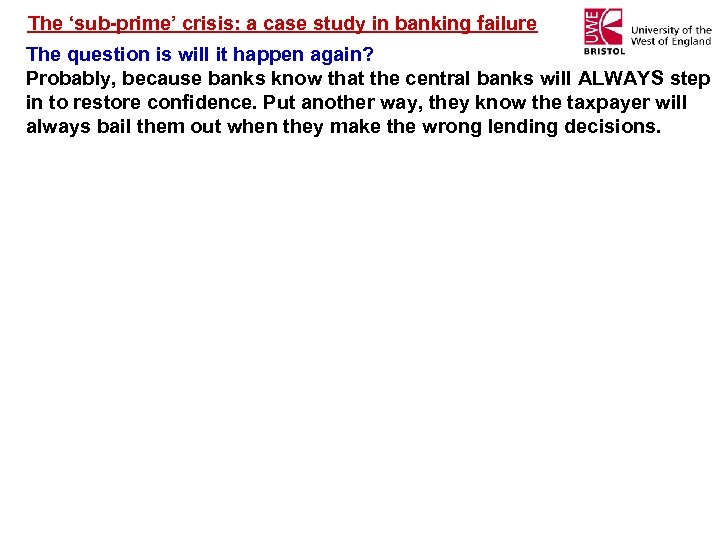 The ‘sub-prime’ crisis: a case study in banking failure The question is will it