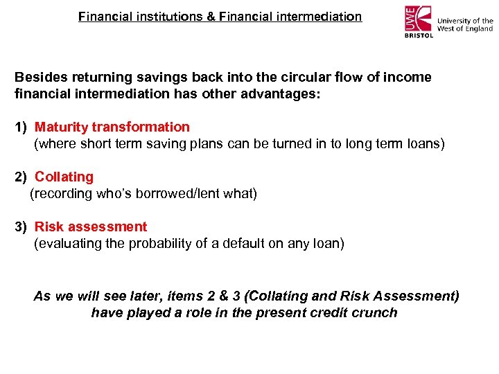 Financial institutions & Financial intermediation Besides returning savings back into the circular flow of
