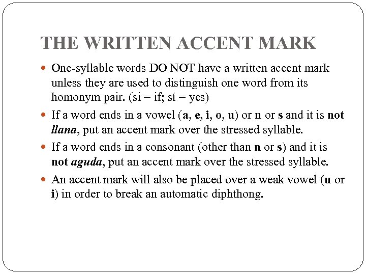 THE WRITTEN ACCENT MARK One-syllable words DO NOT have a written accent mark unless