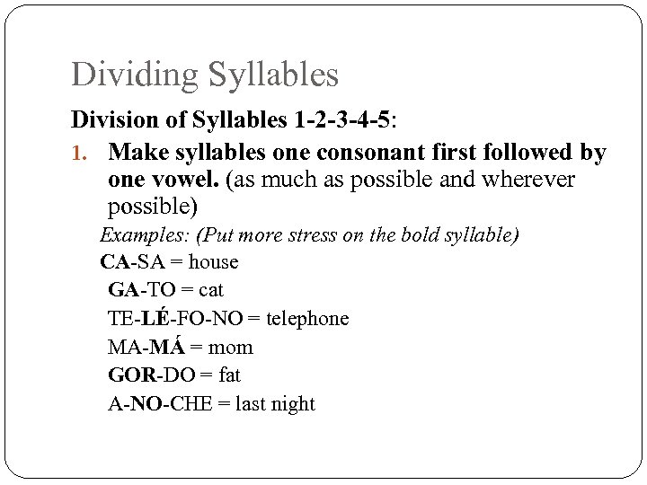 Dividing Syllables Division of Syllables 1 -2 -3 -4 -5: 1. Make syllables one