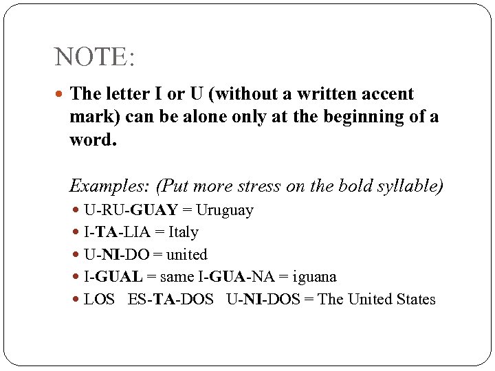 NOTE: The letter I or U (without a written accent mark) can be alone