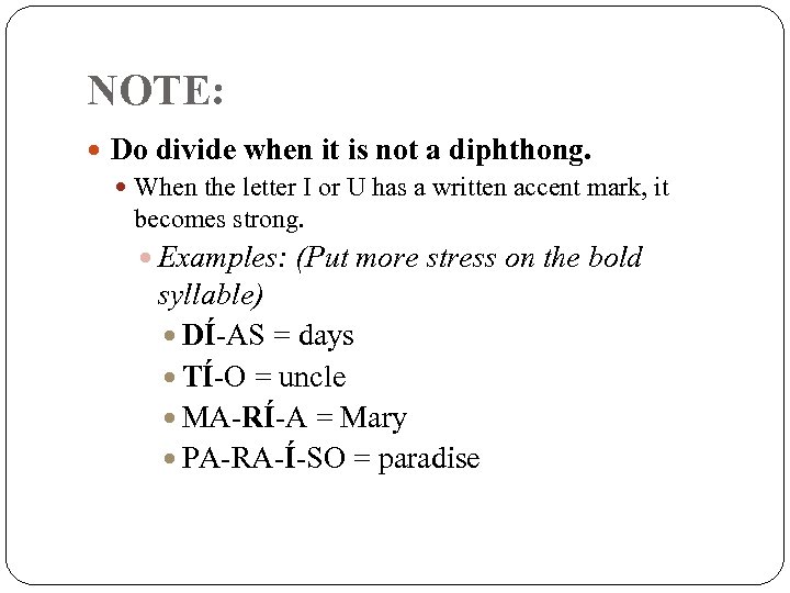 NOTE: Do divide when it is not a diphthong. When the letter I or
