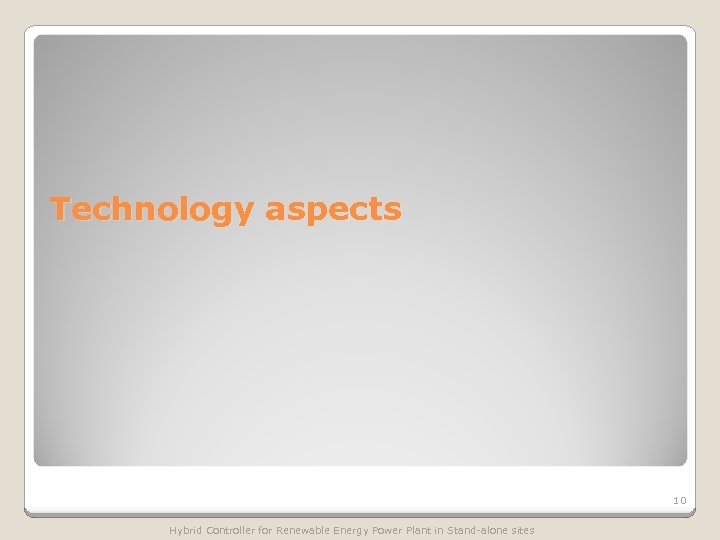 Technology aspects 10 Hybrid Controller for Renewable Energy Power Plant in Stand-alone sites 