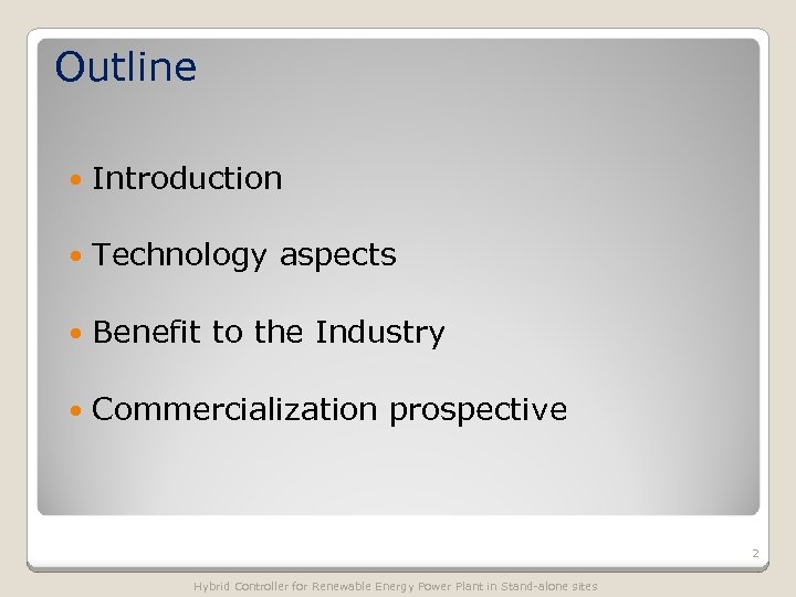 Outline Introduction Technology aspects Benefit to the Industry Commercialization prospective 2 Hybrid Controller for