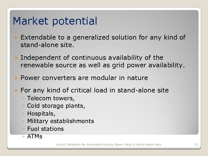 Market potential Extendable to a generalized solution for any kind of stand-alone site. Independent