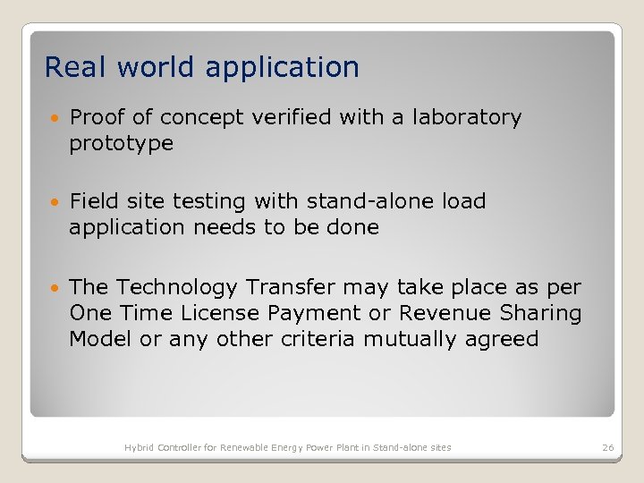 Real world application Proof of concept verified with a laboratory prototype Field site testing
