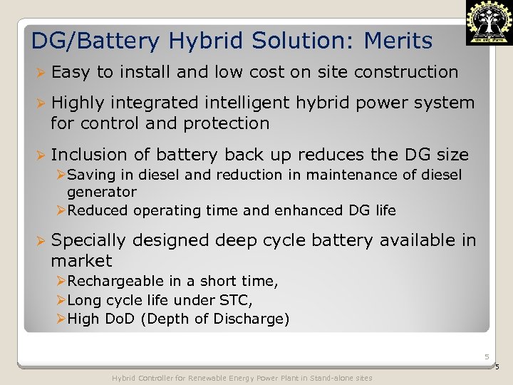 DG/Battery Hybrid Solution: Merits Ø Easy to install and low cost on site construction