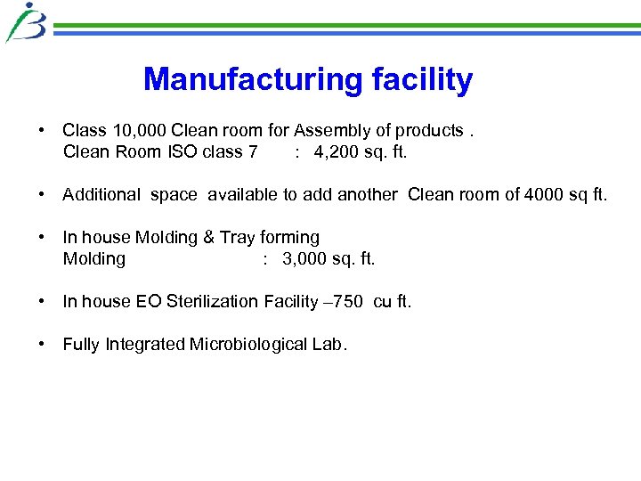 Manufacturing facility • Class 10, 000 Clean room for Assembly of products. Clean Room