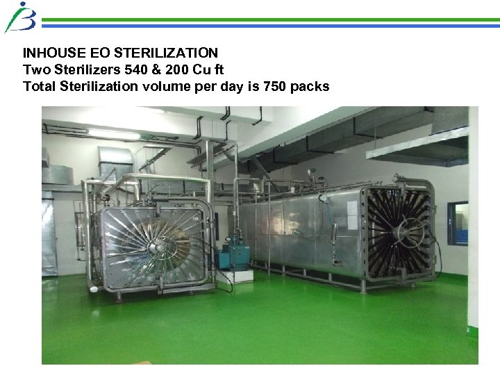 INHOUSE EO STERILIZATION Two Sterilizers 540 & 200 Cu ft Total Sterilization volume per