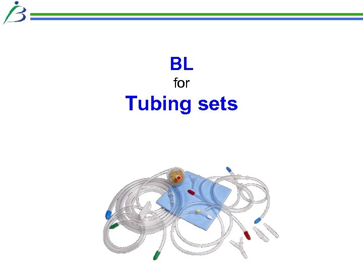 BL for Tubing sets 