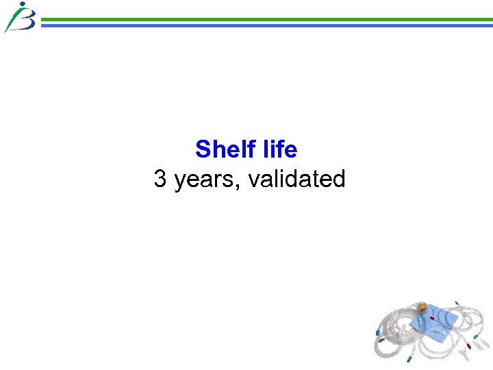Shelf life 3 years, validated 